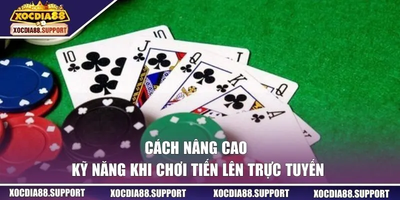 Cách nâng cao kỹ năng khi chơi tiến lên trực tuyến