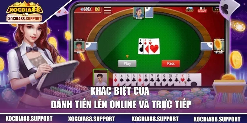 Khác biệt của đánh tiến lên online và trực tiếp