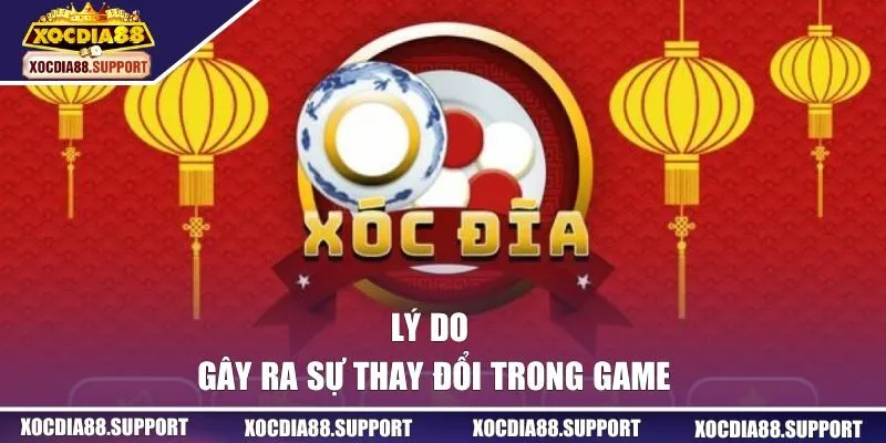 Lý do gây ra sự thay đổi trong game