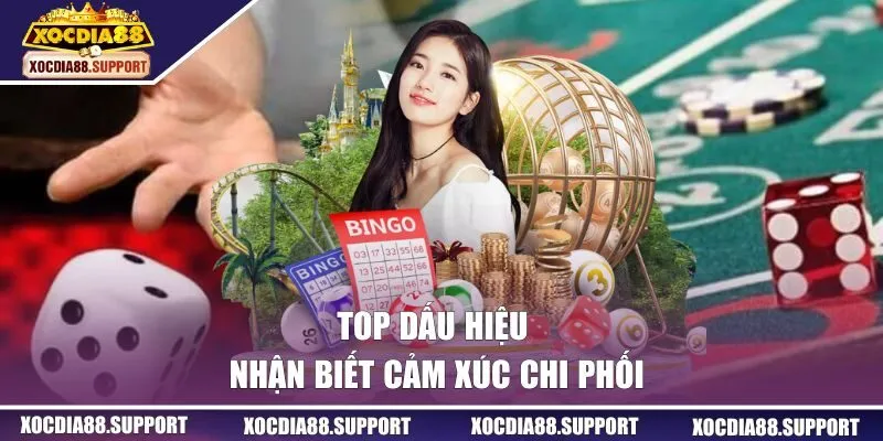 Top dấu hiệu nhận biết cảm xúc chi phối