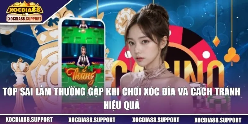 Top sai lầm thường gặp khi chơi xóc đĩa và cách tránh hiệu quả